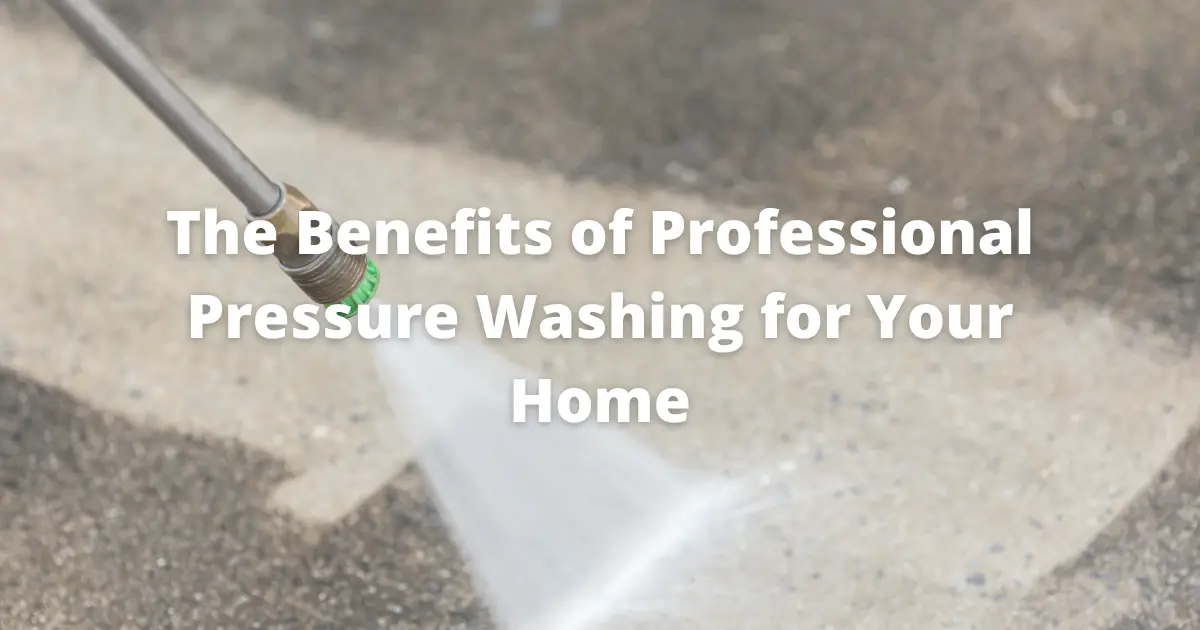 Benefits of professional power washing